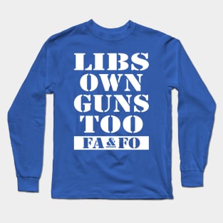 Libs Own Guns Too Long Sleeve T-Shirt